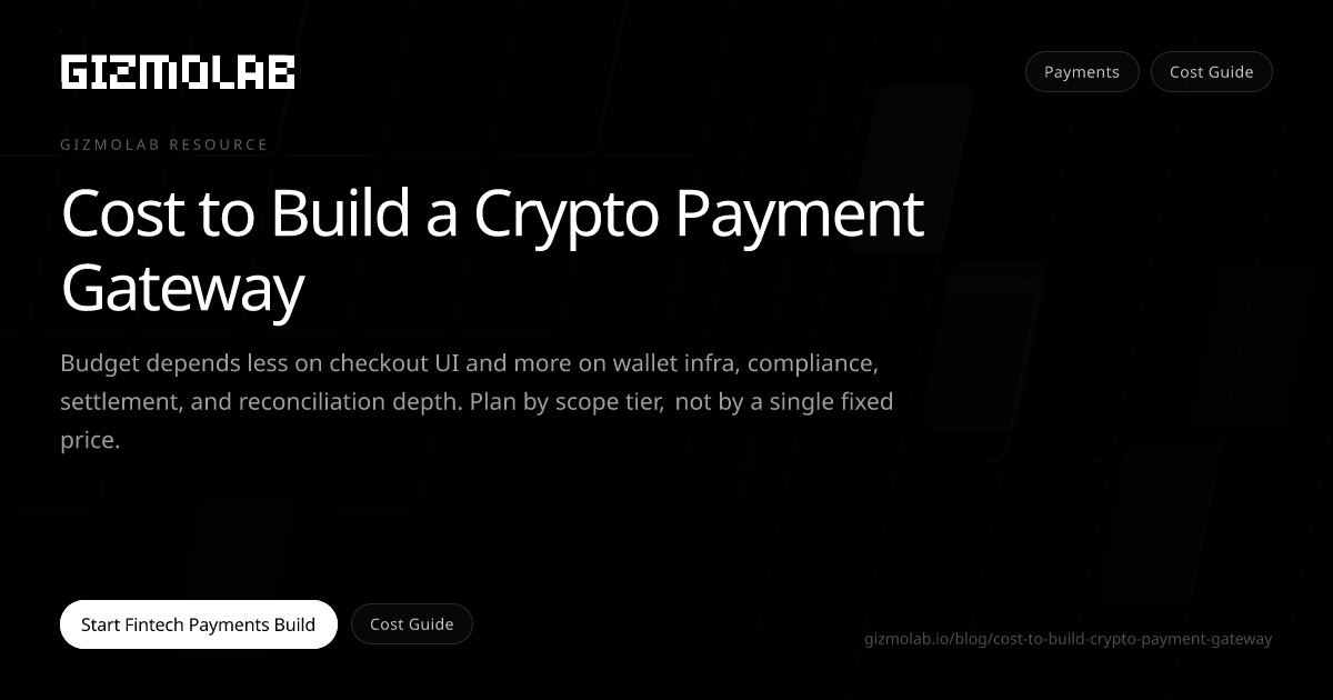 Cost to Build a Crypto Payment Gateway (MVP to Enterprise) | Gizmolab